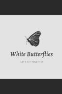 WHITE BUTTERFLIES: A POETRY BOOK di ISABEL MARIE CRUZAT edito da LIGHTNING SOURCE UK LTD