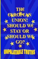 The European Union! Should We Stay Or Should We Go? di Ted Moss edito da Lulu.com