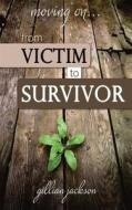 Moving On...from Victim to Survivor di Gillian Jackson edito da FEEDAREAD