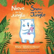 Nieve En La Jungla/Snow in the Jungle di Ariane Hofmann-Maniyar edito da CHILDS PLAY