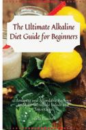 The Ultimate Alkaline Diet Guide for Beginners di Bella Francis edito da Bella Francis