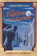 The Roman Mysteries: The Fugitive from Corinth di Caroline Lawrence edito da Hachette Children's Group