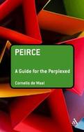 Peirce: A Guide for the Perplexed di Cornelis De Waal edito da BLOOMSBURY 3PL