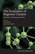 The Economics of Regional Clusters di Uwe Blien, Gunther Maier edito da Edward Elgar Publishing