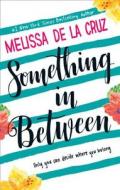 Something In Between di Melissa De la Cruz edito da Harpercollins Publishers