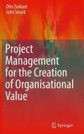 Project Management for the Creation of Organisational Value di John Smyrk, Ofer Zwikael edito da Springer London
