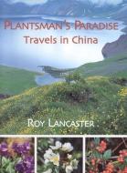 Plantsman's Paradise, A: Roy Lancaster Travels in China di Roy Lancaster edito da ACC Art Books