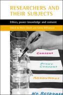 Researchers and Their 'Subjects': Ethics, Power, Knowledge and Consent di Williamson, Catherine Bond edito da POLICY PR