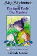 Meg Mackintosh and the April Fools' Day Mystery: A Solve-It-Yourself Mystery di Lucinda Landon edito da SECRET PASSAGE PR
