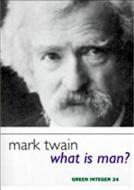 What Is Man? di Mark Twain edito da GREEN INTEGER