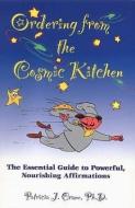 Ordering from the Cosmic Kitchen: The Essential Guide to Powerful, Nourishing Affirmations di Patricia J. Crane edito da NEW LEAF DISTRIBUTION CO