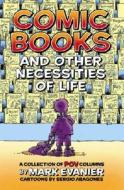 Comic Books And Other Necessities Of Life di Mark Evanier edito da Twomorrows Publishing
