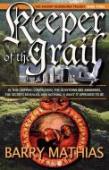 Keeper of the Grail di Barry Mathias edito da Agio Publishing House