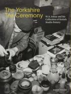 The Yorkshire Tea Ceremony di Helen Walsh edito da Paul Holberton Publishing
