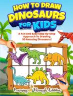 How To Draw Dinosaurs For Kids di Charlotte Gibbs edito da BROCK WAY