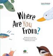 Where Are You From?: Oviparous/Viviparous Animals di In-Sook Kim edito da BIG & SMALL
