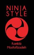 Ninja Style di Kambiz Mostofizadeh edito da MIKAZUKI PUB HOUSE