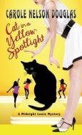 Cat in a Yellow Spotlight di Carole Nelson Douglas edito da Wishlist Publishing