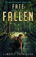 Fate Of The Fallen di LINDSEY FAIRLEIGH edito da Lightning Source Uk Ltd