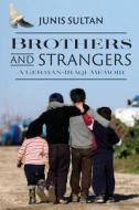 BROTHERS AND STRANGERS: A GERMAN-IRAQI M di JUNIS SULTAN edito da LIGHTNING SOURCE UK LTD