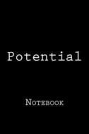 Potential: Notebook, 150 Lined Pages, Softcover, 6 X 9 di Wild Pages Press edito da Createspace Independent Publishing Platform