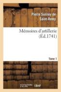 M moires d'Artillerie. Tome 1 di Pierre Surirey de Saint-Remy edito da Hachette Livre - Bnf