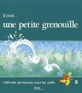 Il Etait Une Petite Grenouille Textbook (Level 2) di Girardet edito da DISTRIBOOKS INTL INC