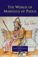 The World of Marsilius of Padua di S. Flanagan, Gerson Moreno-Riano edito da PAPERBACKSHOP UK IMPORT