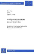 Lautsprachbehinderte Zerebralparetiker: Kognition, Sprache Und Technische Kommunikationshilfsmittel di Evi Graf, Stefan Weber edito da P.I.E.