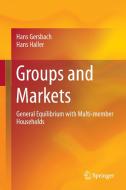 Groups and Markets di Hans Gersbach, Hans Haller edito da Springer-Verlag GmbH