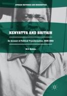 Kenyatta and Britain di W. O. Maloba edito da Springer International Publishing