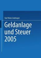 Geldanlage und Steuer 2005 di Karl Heinz Lindmayer edito da Gabler Verlag