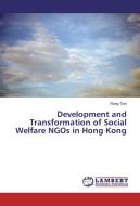 Development and Transformation of Social Welfare NGOs in Hong Kong di Rong Tian edito da LAP Lambert Academic Publishing