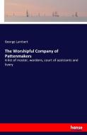 The Worshipful Company of Pattenmakers di George Lambert edito da hansebooks