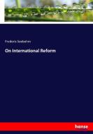 On International Reform di Frederic Seebohm edito da hansebooks