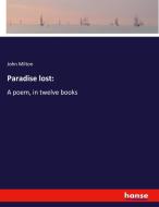 Paradise lost: di John Milton edito da hansebooks
