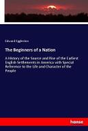 The Beginners of a Nation di Edward Eggleston edito da hansebooks