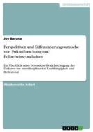 Perspektiven und Differenzierungsversuche von Polizeiforschung und Polizeiwissenschaften di Joy Baruna edito da GRIN Verlag