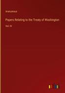Papers Relating to the Treaty of Washington di Anonymous edito da Outlook Verlag