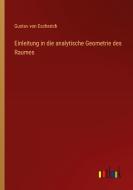 Einleitung in die analytische Geometrie des Raumes di Gustav Von Escherich edito da Outlook Verlag