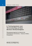 6. Fachsymposium zum Terroranschlag auf dem Berliner Breitscheidplatz edito da Boorberg, R. Verlag