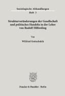 Strukturveränderungen der Gesellschaft und politisches Handeln in der Lehre von Rudolf Hilferding. di Wilfried Gottschalch edito da Duncker & Humblot