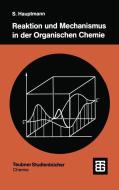 Reaktion und Mechanismus in der organischen Chemie di Siegfried Hauptmann edito da Vieweg+Teubner Verlag