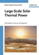 Large-Scale Solar Thermal Power di Werner Vogel, Henry Kalb edito da Wiley VCH Verlag GmbH