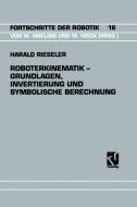 Roboterkinematik - Grundlagen, Invertierung und Symbolische Berechnung di Harald Rieseler edito da Vieweg+Teubner Verlag