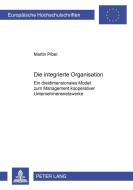 Die integrierte Organisation di Martin Piber edito da Lang, Peter GmbH