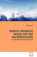MEMORY HIERARCHY DESIGN FOR CHIP MULTIPROCESSORS di Özcan Öztürk edito da VDM Verlag