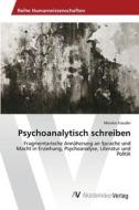 Psychoanalytisch Schreiben di Stauder Monika Stauder edito da Ks Omniscriptum Publishing