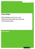 Entwicklung eines Lern- und Präsentationsmoduls für moderne Softwareprodukte di Ronny Böttger edito da GRIN Publishing
