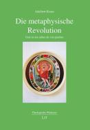 Die metaphysische Revolution di Adalbert Kraus edito da Lit Verlag